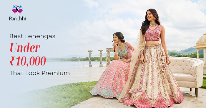 Best Lehengas Under ₹10,000 That Look Premium