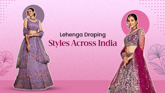 Lehenga Draping Styles Across India: A Journey Through Tradition - houseofpanchhi